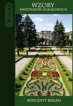 Wzory kwietników ogrodowych - Wincenty Bielski