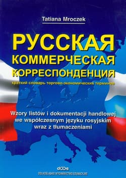 Wzory listów i dokumentacji handlowej we współczesnym języku rosyjskim wraz z tłumaczeniami