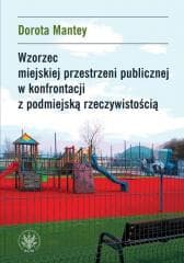 Wzorzec miejskiej przestrzeni publicznej... - Mantey Dorota