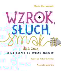 Galeria - zdjęcie nr. 3 - Wzrok słuch smak dają znak czyli podróż do świata zmysłów