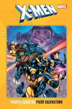 X-Men. Punkty zwrotne. Pieśń egzekutora. Marvel Classic - Opracowanie Zbiorowe