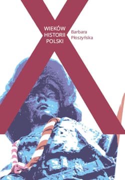 X wieków historii Polski - Barbara Płoszyńska