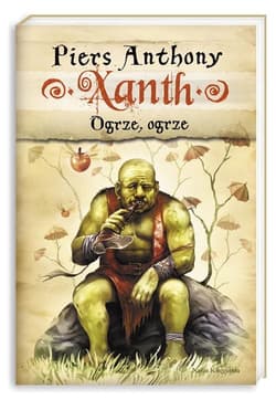 Xanth 5. Ogrze, ogrze - Anthony Piers