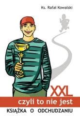 XXL, czyli to nie jest książka o odchudzaniu - Kowalski Rafał