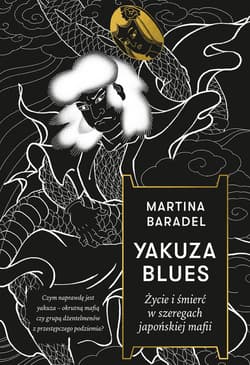 Yakuza blues. Życie i śmierć w szeregach japońskiej mafii - ebook - Martina Baradel