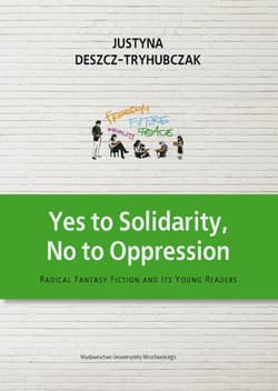 Yes to Solidarity No to Oppression Radical Fantasy Fiction and Its Young Readers