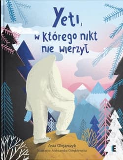 Yeti, w którego nikt nie wierzył wyd. 2 - Asia Olejarczyk