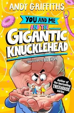 You and Me and the Gigantic Knucklehead - Andy Griffiths