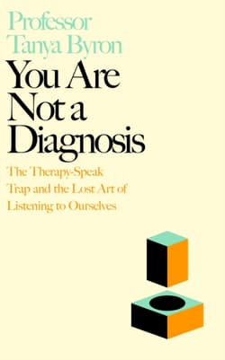 You Are Not A Diagnosis - Tanya Byron