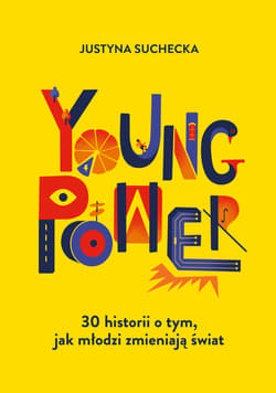 Young power! 30 historii o tym, jak młodzi zmieniają świat [2026] - Justyna  Suchecka