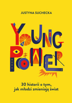 Young power! 30 historii o tym, jak młodzi zmieniają świat - ebook - Justyna  Suchecka