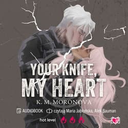 Your Knife, My Heart - audiobook - K. M. Moronova