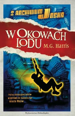 Z archiwum Josha 2. W okowach lodu - M.G. Harris