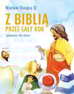 Z Biblią przez cały rok. Opowieści dla dzieci - Oszajca Wacław