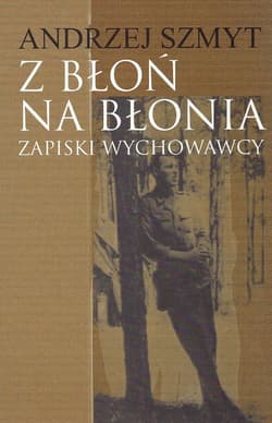 Z Błoń na Błonia Zapiski wychowawcy