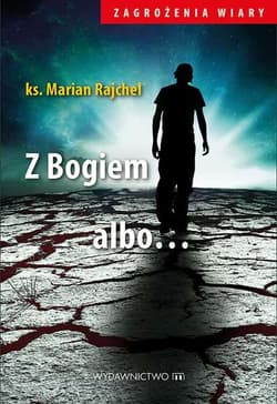 Z Bogiem albo... - Marian Rajchel