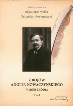 Z bojów Adolfa Nowaczyńskiego Tom 1 Wybór źródeł - Kosiorowski Sebastian, Meller Arkadiusz