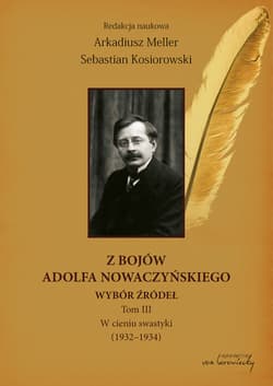 Z bojów Adolfa Nowaczyńskiego Wybór źródeł Tom 3 W cieniu swastyki (1932-1934) - Meller Arkadiusz