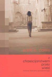 Z chrześcijaństwem przez wieki - Cairns Earle E.