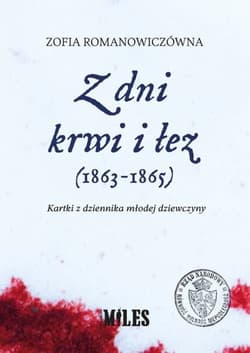Z dni krwi i łez (1863-1865) Kartki z dziennika młodej dziewczyny - Romanowiczówna Zofia