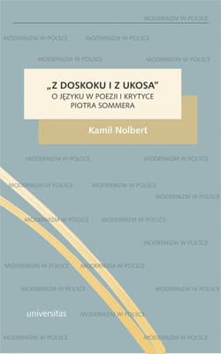 Z doskoku i z ukosa O języku w poezji i krytyce Piotra Sommera - Nolbert Kamil