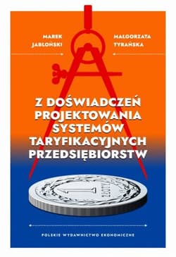 Z doświadczeń projektowania systemów taryfikacyjnych przedsiębiorstw - Jabłoński Marek, Tyrańska Małgorzata