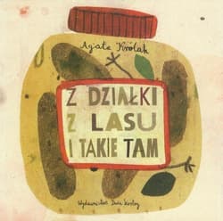 Z działki z lasu i takie tam - Agata Królak