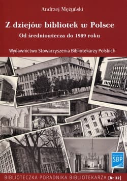 Z dziejów bibliotek w Polsce Od średniowiecza do 1989 roku - Andrzej Mężyński