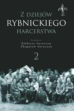 Z dziejów rybnickiego harcerstwa 2 Gawęda o instruktorach harcerskich Hufca Ziemi Rybnickiej