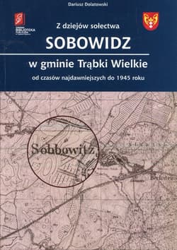 Z dziejów sołectwa Sobowidz w gminie Trąbki Wielkie od czasów najdawniejszych do 1945 roku