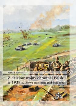 Z dziejów wojny obronnej Polski w 1939 r Bitwa graniczna pod Pszczyną - Marian Małecki