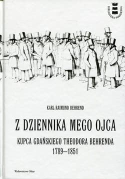 Z dziennika mego ojca Kupca gdańskiego Theodora Behrenda 1789-1851
