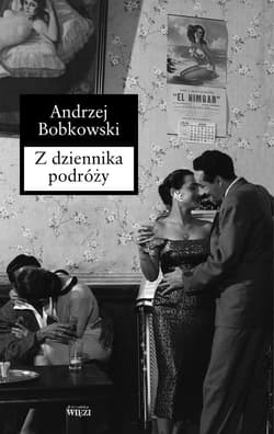 Z dziennika podróży - Andrzej Bobkowski