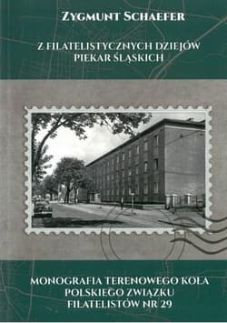Z filatelistycznych dziejów Piekar Śląskich Monografia Terenowego Koła Polskiego Związku Filatelistów nr 29 - Zygmunt Schaefer