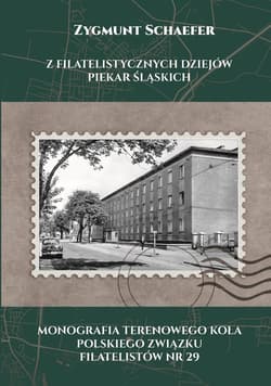 Z filatelistycznych dziejów Piekar Śląskich Monografia Terenowego Koła Polskiego Związku Filatelistów nr 29 - Zygmunt Schaefer