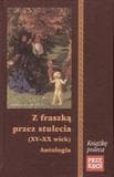 Z fraszką przez stulecia XV - XX wiek antologia - Józef Bułatowicz