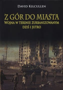 Z gór do miasta Wojna w terenie zurbanizowanym dziś i jutro - David Kilcullen