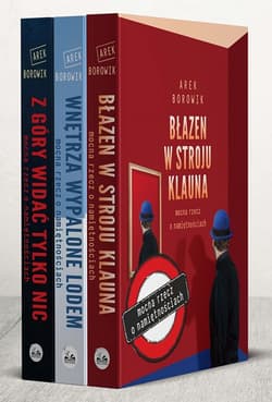 Z góry widać tylko nic / Wnętrza wypalone lodem / Błazen w stroju klauna Pakiet Trylogia Mocna Rzecz o Namiętnościach - Arek Borowik