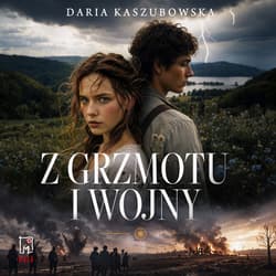 Z grzmotu i wojny - audiobook - Daria Kaszubowska