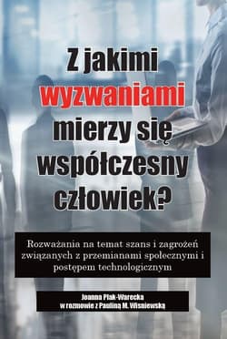 Z jakimi wyzwaniami mierzy się współczesny.. - Plak-Warecka Joanna