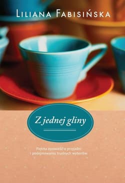 Z jednej gliny - Liliana Fabisińska