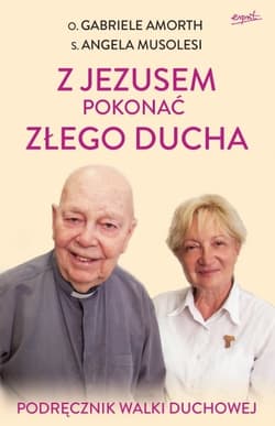Z Jezusem pokonać złego ducha. Podręcznik walki duchowej - Gabriele Amorth