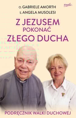 Z Jezusem pokonać złego ducha. Podręcznik walki duchowej - Gabriele Amorth