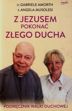 Z Jezusem pokonać złego ducha Podręcznik walki duchowej - Gabriele Amorth, Musolesi Angela
