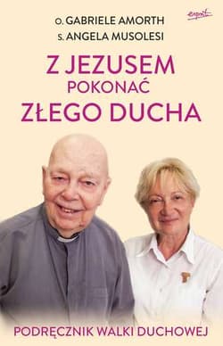 Z Jezusem pokonać złego ducha Podręcznik walki duchowej - Gabriele Amorth, Musolesi Angela