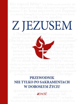 Z Jezusem Przewodnik nie tylko po sakramentach w doroslym życiu - Hubert Wołącewicz
