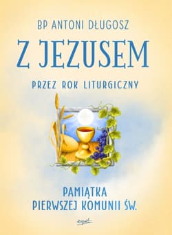 Z Jezusem przez rok liturgiczny - Antoni Długosz