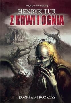 Z krwi i ognia Tom 1 Rozkład i rozkosz - Henryk Tur