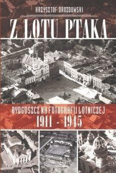 Z lotu ptaka Bydgoszcz na fotografii lotniczej 1911-1945