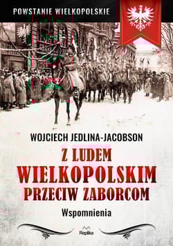Z ludem wielkopolskim przeciw zaborcom Wspomnienia - Wojciech Jedlina-Jacobson